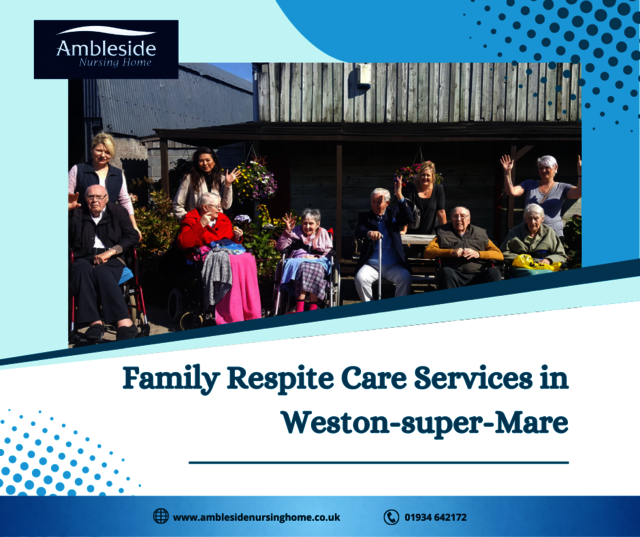Family Respite Care Services in Weston-Super-mare Family Respite Care Services in Weston-Super-mare