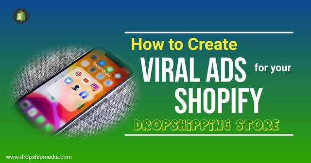 How to Create Viral Ads for your Shopify Dropshipp Dropship Media