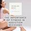 How Important is Fitness in... - How Important is Fitness in Addiction Recovery?