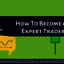 How-To-Become-An-Expert-Tra... - Picture Box