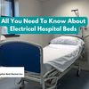 All You Need To Know About ... - Hospital Bed Rental Inc