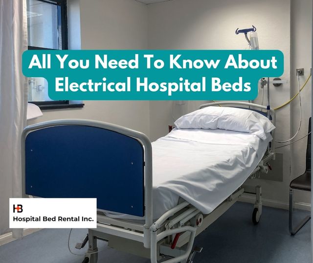 All You Need To Know About Electrical Hospital Bed Hospital Bed Rental Inc