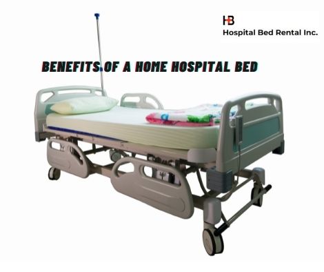 Benefits of a Home Hospital Bed Hospital Bed Rental Inc