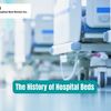 history of hospital bed - Hospital Bed Rental Inc