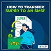 How to transfer super to an... - SMSF Australia - Specialist...