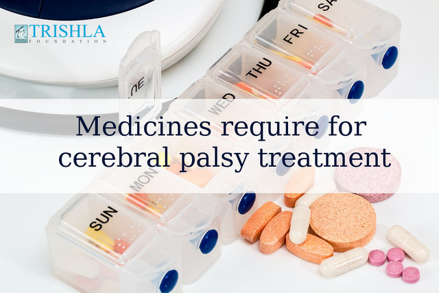 Medicines Require For cerebral palsy treatment - T Trishla Foundation