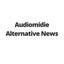 Audiomidie Alternative News - Audiomidie Alternative News