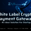 White Label Crypto Payment ... - Crypto Payment Gateway Development