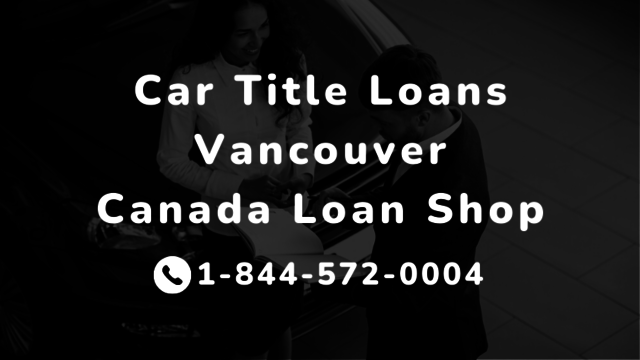 Car Title Loans Vancouver | Canada Loan Shop Picture Box