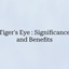Tiger's Eye Gemstone: Signi... - Picture Box