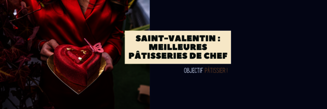 Saint valentin meilleures pÃ¢tisseries de chef Best Chef pastries to buy for Valentine's Day