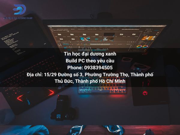 build-pc-theo-yeu-cau Tin Há»c Äáº¡i DÆ°Æ¡ng Xanh