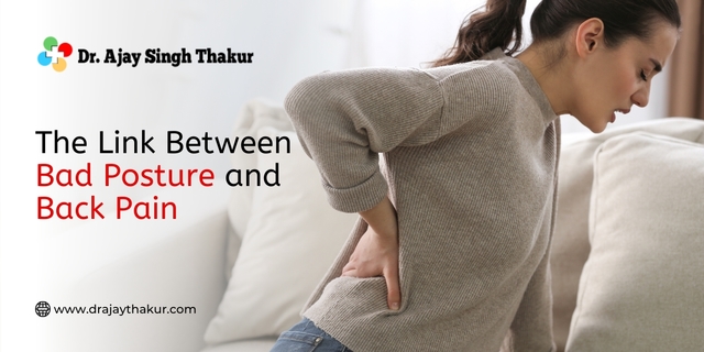 The Link Between Bad Posture And Back Pain The Link Between Bad Posture And Back Pain-dr Ajay Singh Thakur