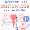 Diet for Menopause in Delhi - Diets & More - Album