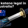 Is Katana Legal in Australia?