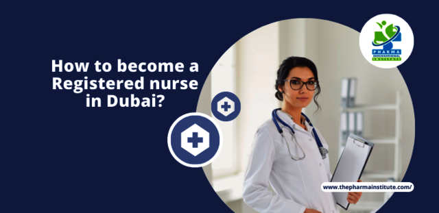 How to Become a Registered Nurse in Dubai Pharma International Institute