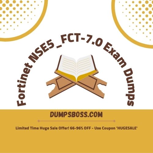 Stay Ahead of the Competition with NSE5 FCT-7 NSE5_FCT-7.0 Exam Dumps