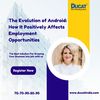 The Evolution of Android: How It Positively Affects Employment Opportunities