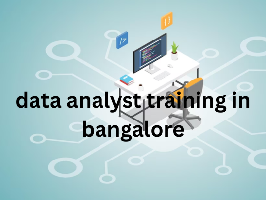 Data Analyst Course in Bangalore data analytics course in Bangalore