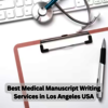 Expert Medical Manuscript Writing Services in Los Angeles