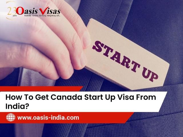 How To Get Canada Start Up Visa From India canada immigration