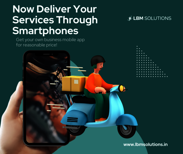 Now Deliver Your Services Through Smartphones Mobile App Development Company