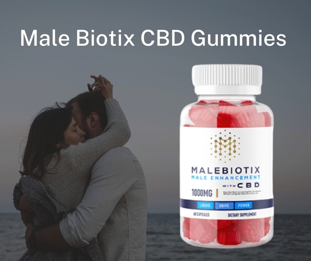 307706c3-9e45-4422-9f3c-b1f9c1d26060 Why should I Take Malebiotix CBD Gummies Pills & Where To Get It?