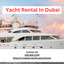 Yacht Rental - Yacht Rental in Dubai