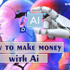 how to make money with AI - ditokidigital