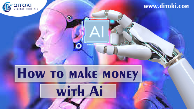 how to make money with AI ditokidigital