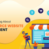 A Guide to Know Everything About E-Commerce Website Development