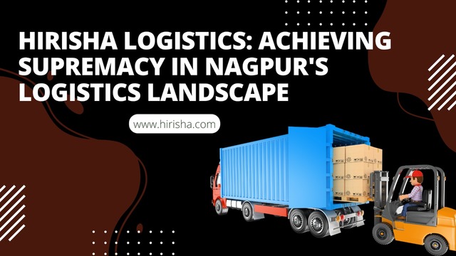 Hirisha Logistics Achieving Supremacy in Nagpur's Picture Box