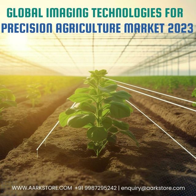 Global Imaging Technologies Global Imaging Technologies For Precision Agriculture Market 2023