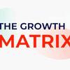 The Growth Matrix - The Growth Matrix