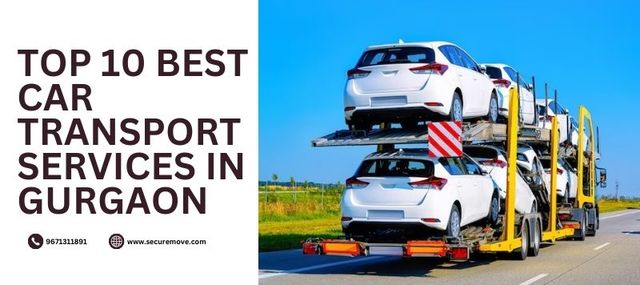 Top 10 best car transport services in Gurgaon Car Transport Services in India