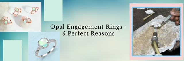 5 Reasons Why Opal Engagement Rings Are an Ideal C Picture Box