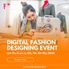Digital Fashion Event - Digital Fashion Designing