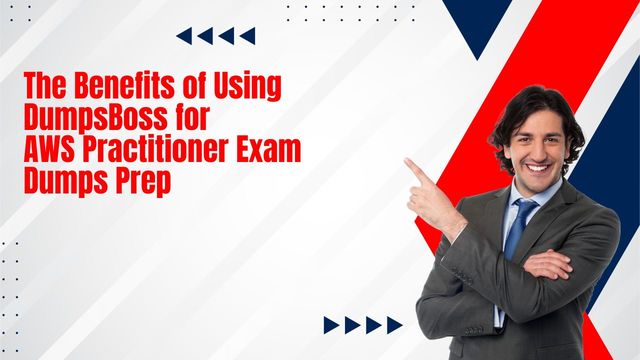 AWS Practitioner Exam Dumps. DumpsBoss AWS Practitioner Exam Dumps Your Ticket to Success