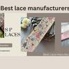 Best lace manufacturers - Best Lace Manufacturer in I...