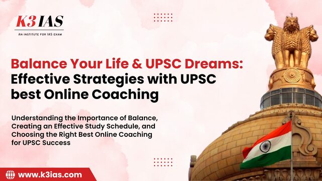 Balance Life & UPSC Dreams with UPSC Best Online C K3IAS - Best UPSC Coaching in Indore