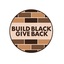 Build Black Give Back - Build Black Give Back