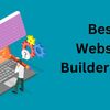 Best Website Builder Sites: Create Your Dream Website Today