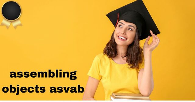 assembling objects asvab assembling objects asvab