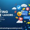 Digital Marketing Course Lahore