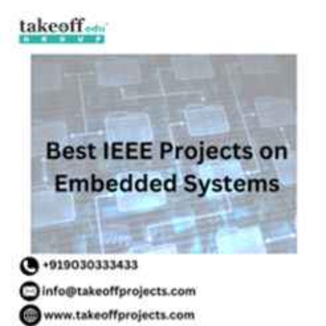 Best IEEE Projects on Embedded Systems @Takeoff Pr Best IEEE Projects on Embedded Systems @Takeoff Projects