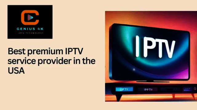 Best Premium IPTV Service Provider in the USA Best Premium IPTV Service Provider in the USA