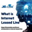 What is Internet Leased Line - Picture Box