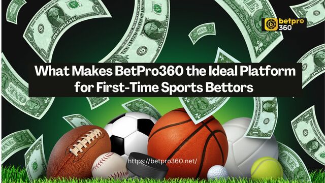 What Makes BetPro360 the Ideal Platform for First- BetPro
