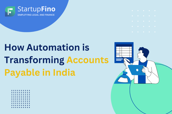 How Automation is Transforming Accounts Payable How Automation is Transforming Accounts Payable in India