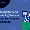 How Accounting and Bookkeeping Services Can Help You Prepare for Tax Season